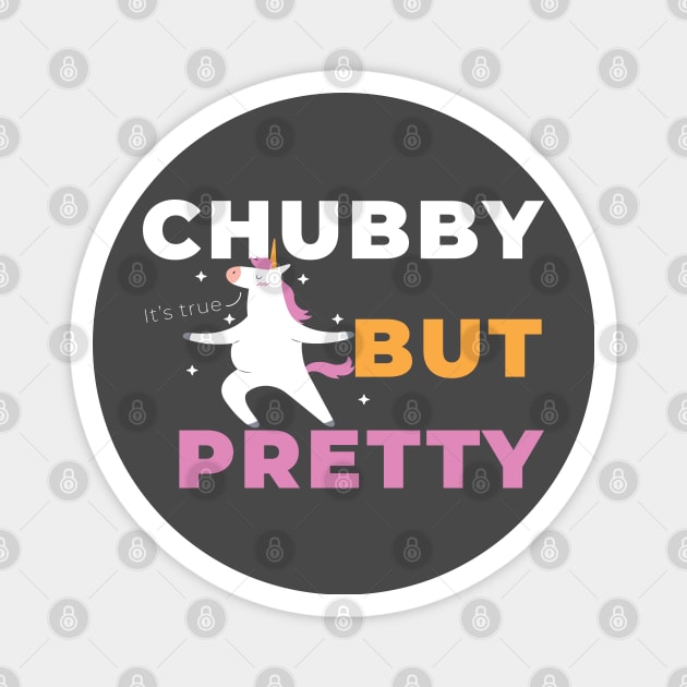 Chubby but pretty with cute unicorn Magnet by Pot-Hero